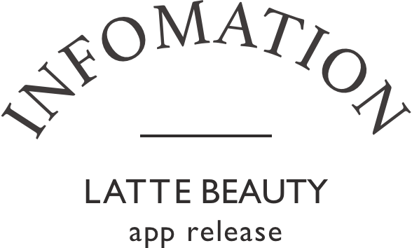 INFORMATION LATTE BEAUTY app release